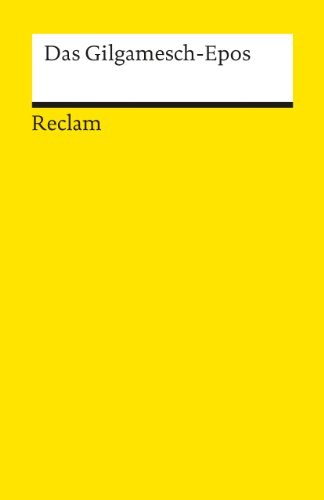 Das Gilgamesch-Epos: die älteste überlieferte Dichtung der Welt; Literatur-Klassiker mit Einleitung und Kommentar – 18686 (Reclams Universal-Bibliothek)