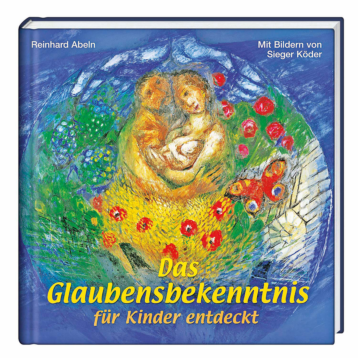 Das Glaubensbekenntnis Kindern erklärt Das Glaubensbekenntnis Kindern erklärt von Katholisches Bibelwerk
