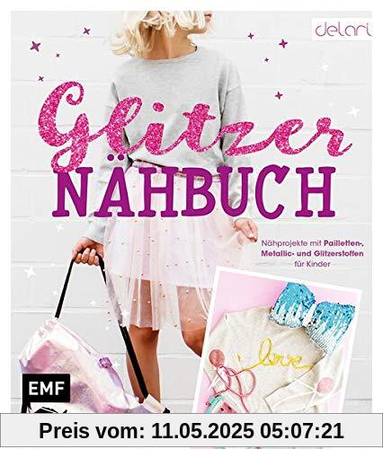 Das Glitzer-Nähbuch – Nähprojekte mit Pailletten-, Metallic- und Glitzerstoffen für Kinder