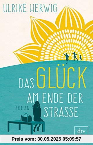 Das Glück am Ende der Straße: Roman