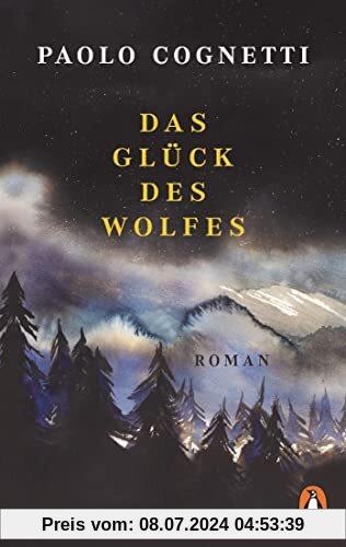 Das Glück des Wolfes: Roman - Vom Autor des Bestsellers »Acht Berge«. Jetzt im Taschenbuch