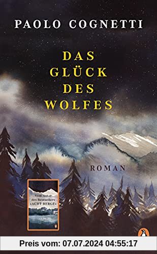 Das Glück des Wolfes: Roman - Vom Autor des Bestsellers Acht Berge