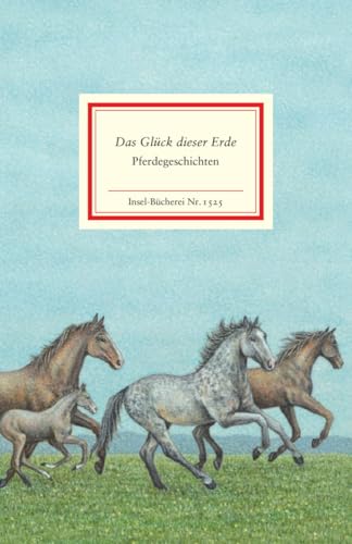 »Das Glück dieser Erde«: Pferdegeschichten | Farbig und eindrucksvoll illustriert von Christina Kraus (Insel-Bücherei)