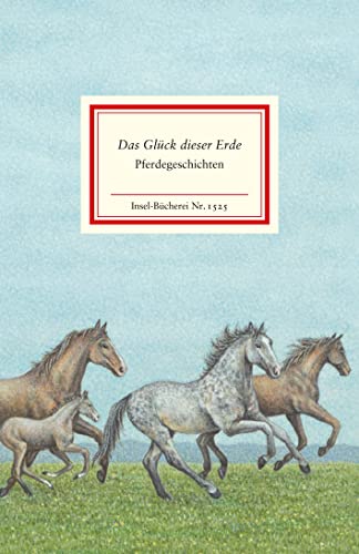 »Das Glück dieser Erde«: Pferdegeschichten | Farbig und eindrucksvoll illustriert von Christina Kraus (Insel-Bücherei)