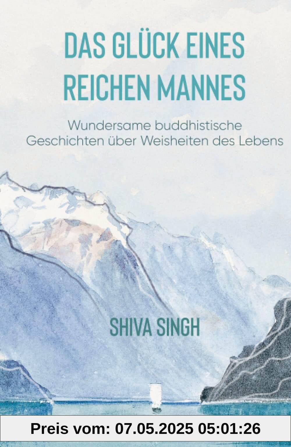 Das Glück eines reichen Mannes: Wundersame buddhistische Geschichten über Weisheiten des Lebens