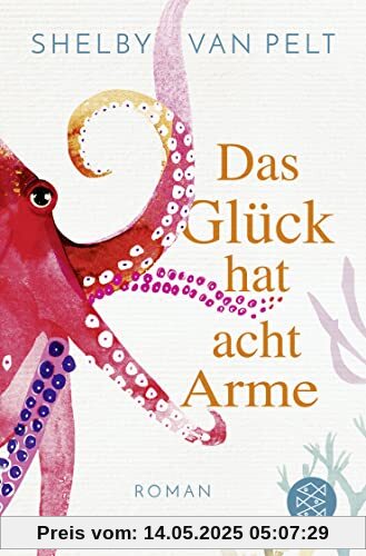 Das Glück hat acht Arme: Roman | »Ein liebevoller Wohlfühlroman, der im Kopf bleibt.« Washington Post Das Glück hat acht Arme: Roman | »Ein liebevoller Wohlfühlroman, der im Kopf bleibt.« Washington Post