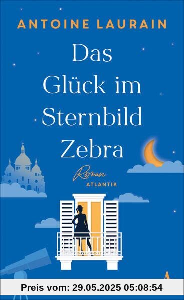 Das Glück im Sternbild Zebra: Roman Das Glück im Sternbild Zebra: Roman