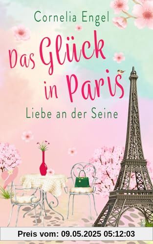 Das Glück in Paris: Liebe an der Seine