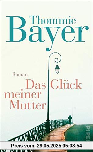 Das Glück meiner Mutter: Roman