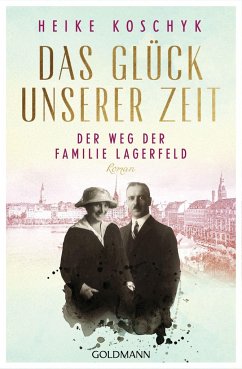 Der Weg der Familie Lagerfeld / Das Glück unserer Zeit Bd.1 von Goldmann