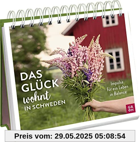 Das Glück wohnt in Schweden - Impulse für ein Leben in Balance: Spiralaufsteller mit Inspirationen für ein schöneres Leben aus dem hohen Norden Das Glück wohnt in Schweden - Impulse für ein Leben in Balance: Spiralaufsteller mit Inspirationen für ein schöneres Leben aus dem hohen Norden