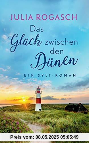 Das Glück zwischen den Dünen: Ein Sylt-Roman