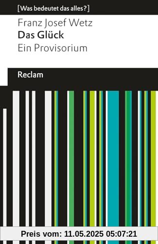 Das Glück: Ein Provisorium. [Was bedeutet das alles?] (Reclams Universal-Bibliothek)