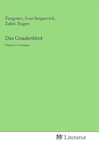 Das Gnadenbrot: Drama in 2 Aufzügen