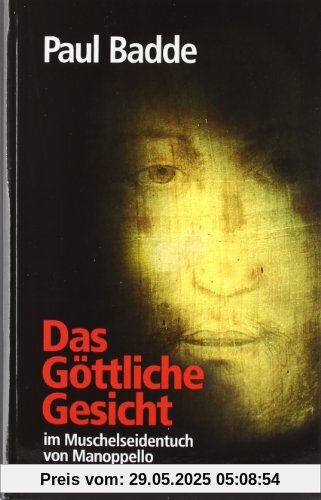 Das Göttliche Gesicht: im Muschelseidentuch von Manoppello