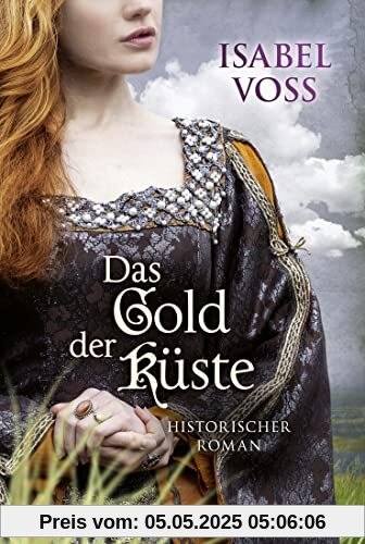Das Gold der Küste: Historischer Roman