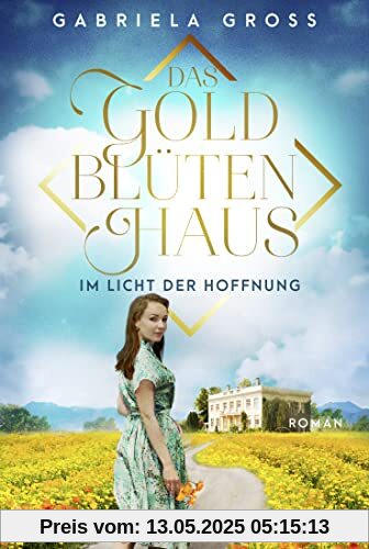 Das Goldblütenhaus - Im Licht der Hoffnung: Roman (Goldblüten-Saga, Band 2)