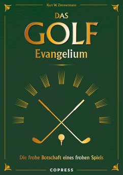 Das Golf Evangelium. Die frohe Botschaft eines frohen Spiels von Copress