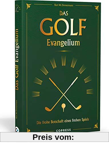 Das Golf Evangelium: Die frohe Botschaft eines frohen Spiels: Lachmuskeln trainieren statt Handicap verbessern: Die Fettnäpfchen auf dem Golfplatz - selbstironisch und witzig!