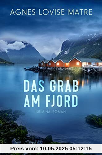 Das Grab am Fjord: Kriminalroman (Die Morde von Øystese, Band 2)