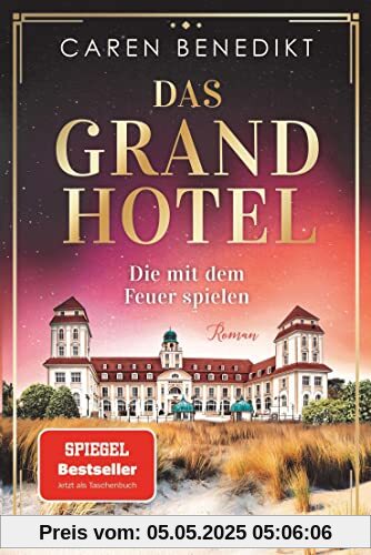 Das Grand Hotel - Die mit dem Feuer spielen: Roman (Die Grand-Hotel-Saga, Band 2)