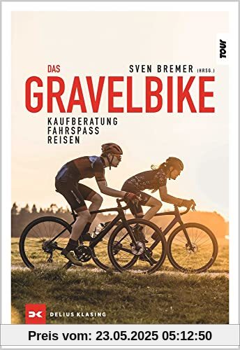 Das Gravelbike: Kaufberatung, Fahrspaß, Reisen