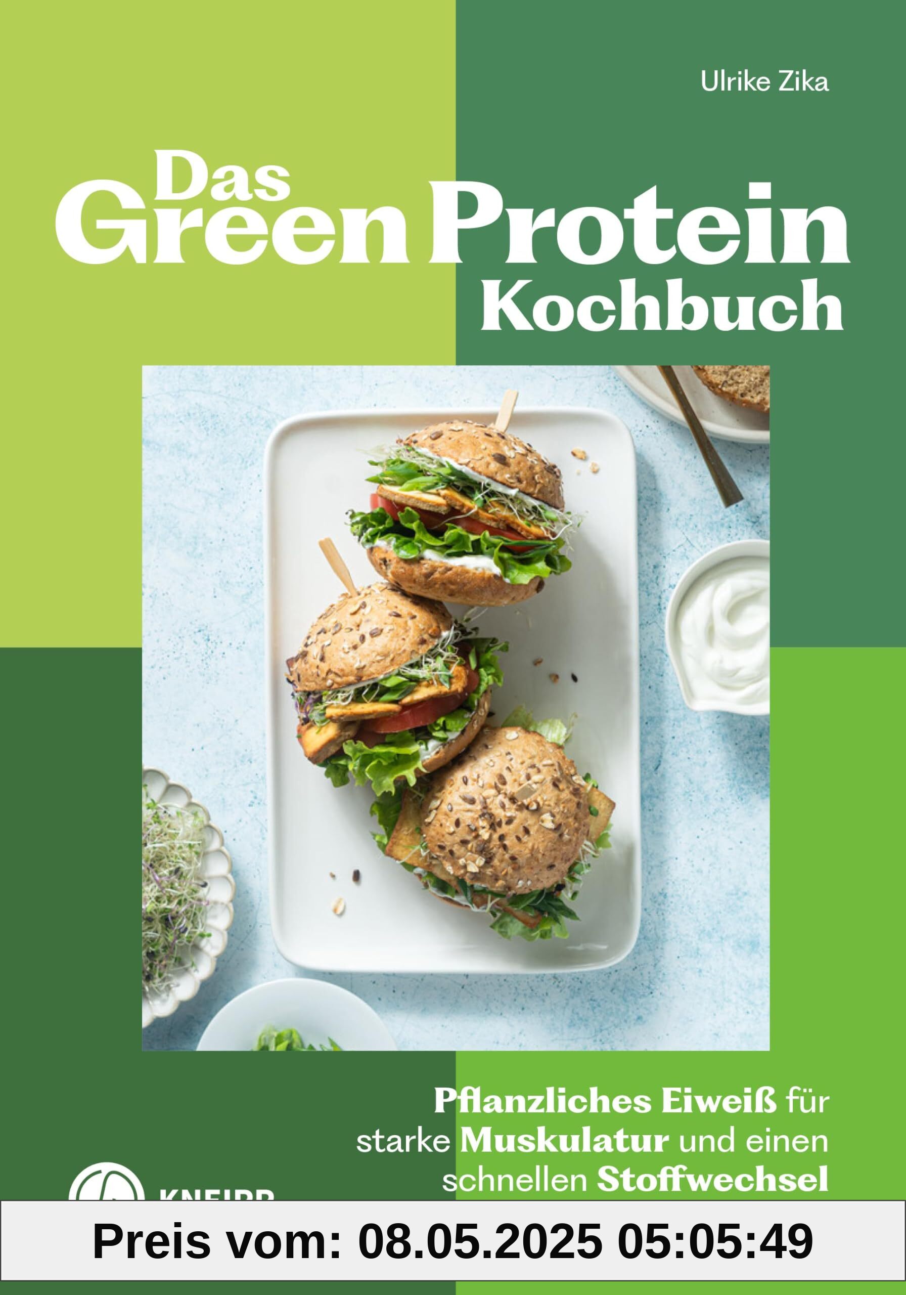 Das Green-Protein-Kochbuch: Pflanzliches Eiweiß für starke Muskulatur und einen schnellen Stoffwechsel im Alltag und beim Sport (Gesund bleiben mit Kneipp)
