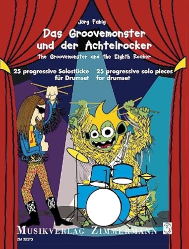 Das Groovemonster und der Achtelrocker: 25 progressive Solostücke. Drumset.