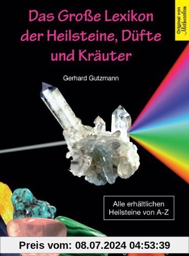 Das Grosse Lexikon der Heilsteine, Düfte und Kräuter: Das große Lexikon der Heilsteine, Düfte und Kräuter
