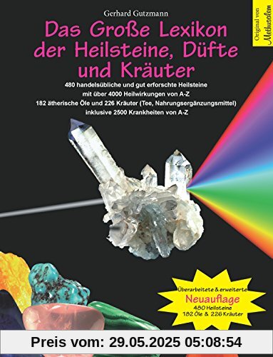 Das Große Lexikon der Heilsteine, Düfte und Kräuter: Überarbeitete & erweiterte Neuauflage Das Große Lexikon der Heilsteine, Düfte und Kräuter: Überarbeitete & erweiterte Neuauflage