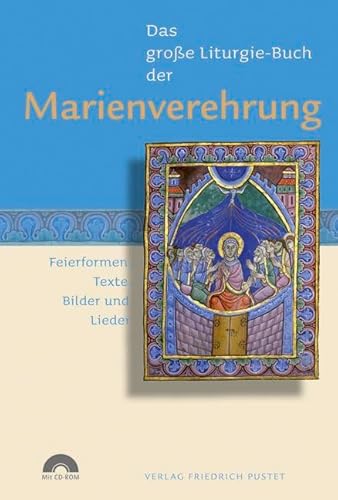 Das Große Liturgie-Buch der Marienverehrung: Feierformen, Texte, Bilder und Lieder (mit CD-Rom) (Das große Liturgie-Buch: Feierformen, Texte, Bilder und Lieder)