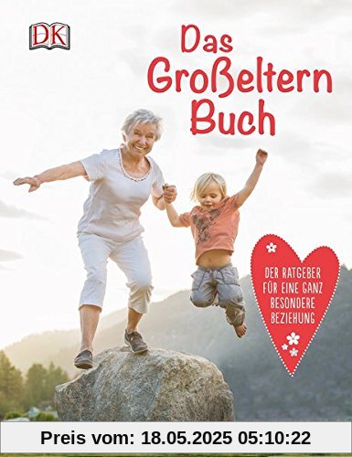 Das Großeltern-Buch: Der Ratgeber für eine ganz besondere Beziehung