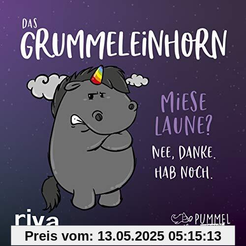 Das Grummeleinhorn: Miese Laune? Nee, danke. Hab noch.