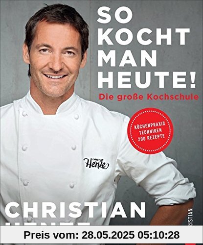 Das Grundkochbuch: So kocht man heute! Die Kochschule von und mit Christian Henze. Schnell gekocht, von allen geliebt. Schnelle Gerichte für jeden Tag vom TV-Koch des MDR. Das Grundkochbuch: So kocht man heute! Die Kochschule von und mit Christian Henze. Schnell gekocht, von allen geliebt. Schnelle Gerichte für jeden Tag vom TV-Koch des MDR.