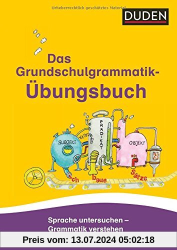 Das Grundschulgrammatik-Übungsbuch: Sprache untersuchen - Grammatik verstehen (Duden - Grundschulwörterbücher)