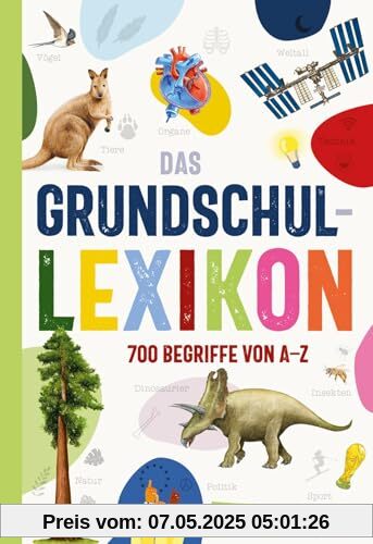 Das Grundschullexikon: Erweiterte, aktualisierte Neuausgabe | Allgemeinwissen von A-Z mit über 700 Begriffen aus allen Bereichen für Kinder ab 7 Jahren – mit Bildern und Tipps für den Schulalltag