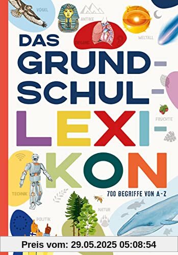 Das Grundschullexikon: Erweiterte Neuausgabe | Grundschulwissen von A bis Z. Über 700 Begriffe einfach gut erklärt