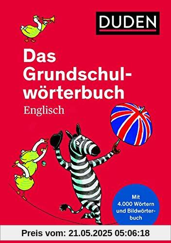 Das Grundschulwörterbuch Englisch: von A bis Z. Mit 4000 Stichwörtern. Von Grundschullehrern entwickelt, von Schülern getestet (Duden - Grundschulwörterbücher)