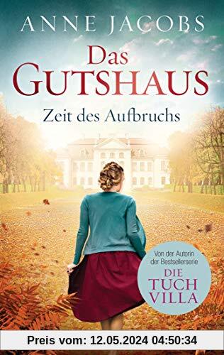 Das Gutshaus - Zeit des Aufbruchs: Roman (Die Gutshaus-Saga, Band 3)