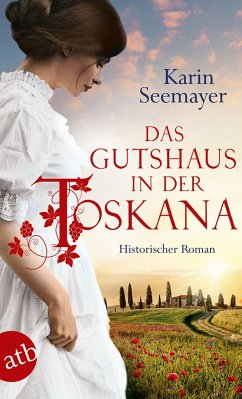 Das Gutshaus in der Toskana / Toskana-Saga Bd.2 von Aufbau TB