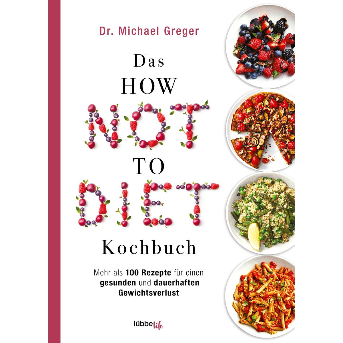 Das HOW NOT TO DIET Kochbuch Das HOW NOT TO DIET Kochbuch von Lübbelife