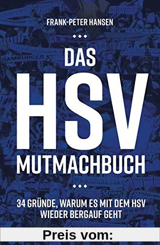Das HSV-Mutmachbuch: 34 Gründe, warum es mit dem HSV wieder bergauf geht