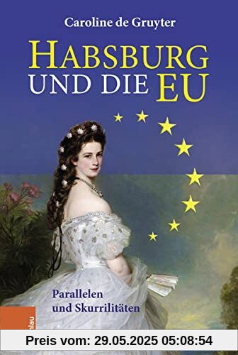 Das Habsburgerreich - Inspiration für Europa?: Eine Spurensuche. Aus dem Niederländischen übersetzt von Leopold Decloedt