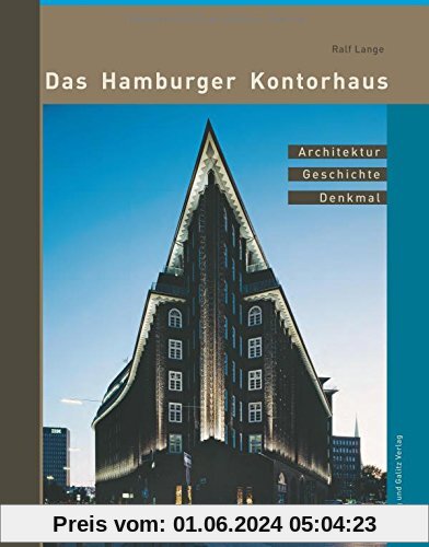 Das Hamburger Kontorhaus: Architektur Geschichte Denkmal