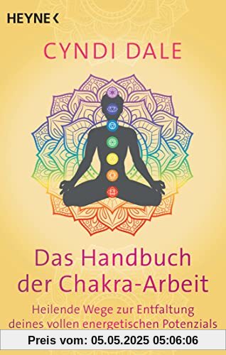 Das Handbuch der Chakra-Arbeit: Heilende Wege zur Entfaltung deines vollen energetischen Potenzials Das Handbuch der Chakra-Arbeit: Heilende Wege zur Entfaltung deines vollen energetischen Potenzials