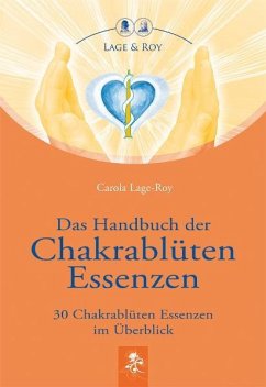 Das Handbuch der Chakrablüten Essenzen Bd.1 von Lage & Roy, M.