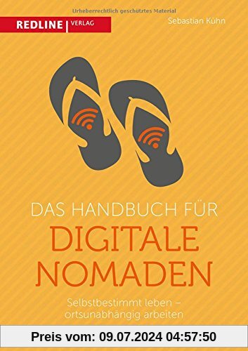 Das Handbuch für digitale Nomaden: Selbstbestimmt leben - ortsunabhängig arbeiten