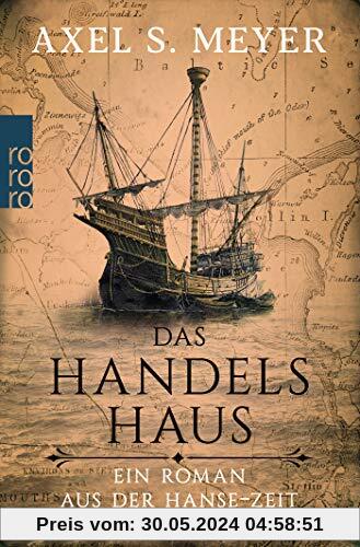 Das Handelshaus: Ein Roman aus der Hanse-Zeit