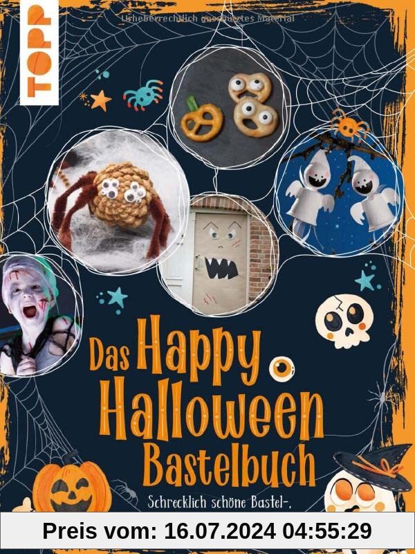 Das Happy Halloween Bastelbuch: Schrecklich schöne Bastel-, Schmink- und Rezeptideen