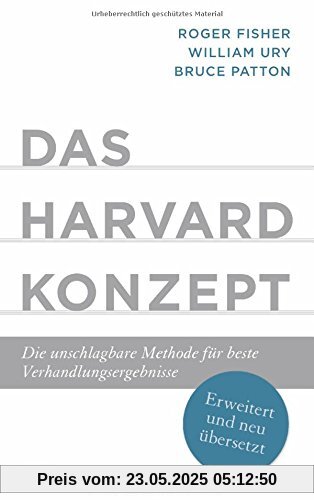 Das Harvard-Konzept: Die unschlagbare Methode für beste Verhandlungsergebnisse - Erweitert und neu übersetzt